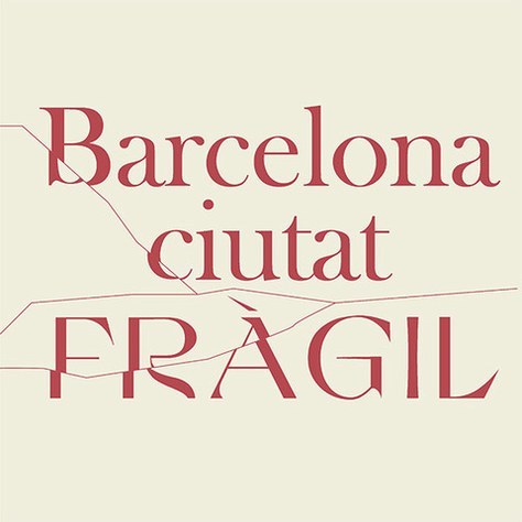 Barcelona Ciutat Fràgil ...