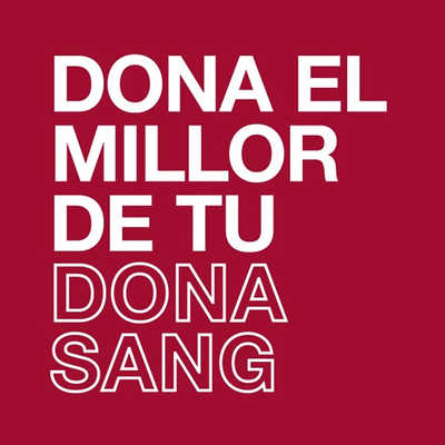 Dona el millor de tu, dona sang