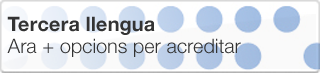 Tercera Llengua - Ara + opcions per acreditar