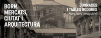 Jornades 'BORN. Mercats, Ciutat i Arquitectura'