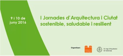 I Jornades d'arquitectura i ciutat sostenible, saludable i resilient