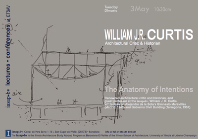 Conferència "The Anatomy of Intentions" per William J.R.Curtis